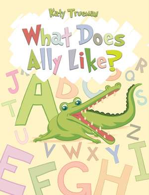 What Does Ally Like? de Katy Trueman