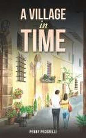 A Village in Time de Penny Pecorelli