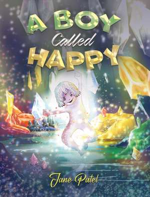 A Boy Called Happy de Jane Patel