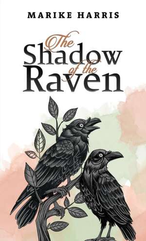 The Shadow of the Raven de Marike Harris