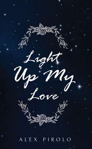 Light Up My Love de Alex Pirolo