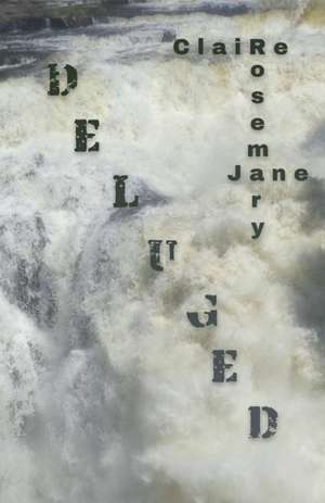 Deluged de Claire Rosemary Jane