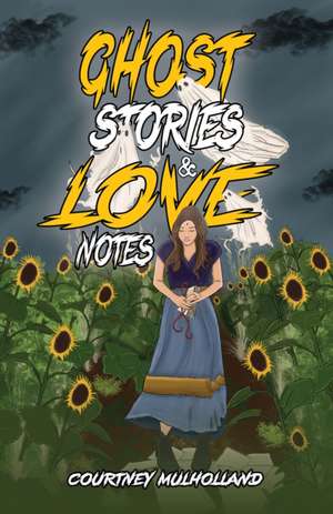Ghost Stories & Love Notes de Courtney Mulholland