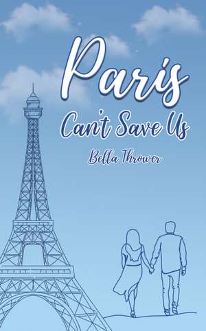 Paris Can't Save Us de Bella Thrower