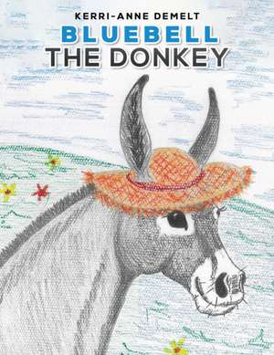 Bluebell the Donkey de Kerri-Anne Demelt