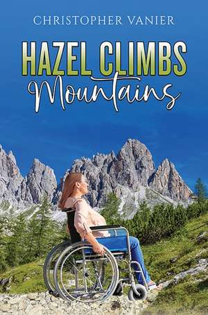 Hazel Climbs Mountains de Christopher Vanier
