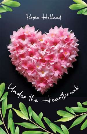 Under the Heartbreak de Roxie Holland
