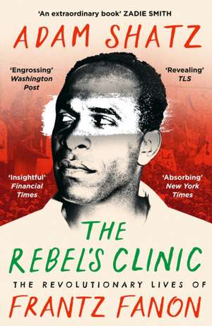 The Rebel's Clinic de Adam Shatz