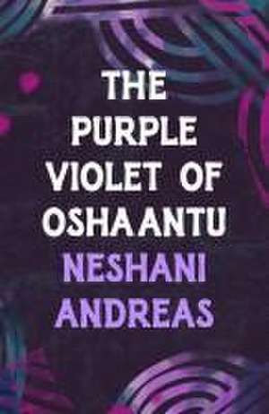 The Purple Violet of Oshaantu de Neshani Andreas