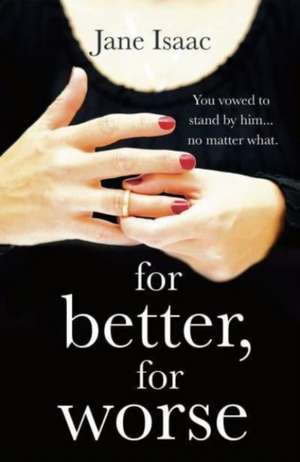 For Better, For Worse: Domestic noir meets police procedural in this gripping page-turner de Jane Isaac