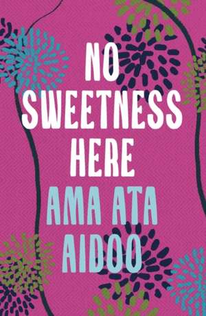 No Sweetness Here de Ama Ata Aidoo