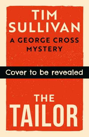 The Tailor: A George Cross Mystery de Tim Sullivan