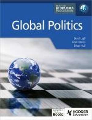 Global Politics for the IB Diploma de Ben Fugill