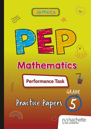 PEP Mathematics Performance Task Practice Papers for Grade 5 de Cunningham Publishing Services