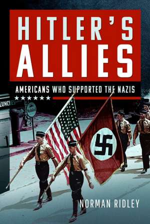 Hitler's U.S. Allies de Norman Ridley