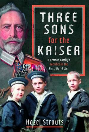 Three Sons for the Kaiser de Hazel Strouts
