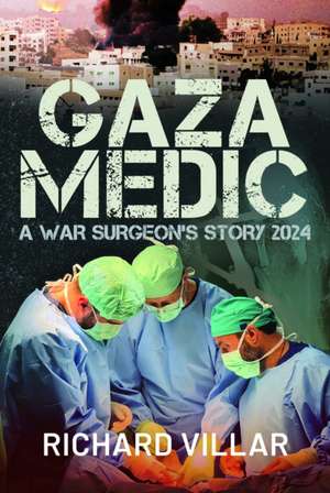 Gaza Medic de Richard Villar