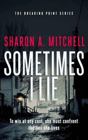 Sometimes I Lie de Sharon A. Mitchell