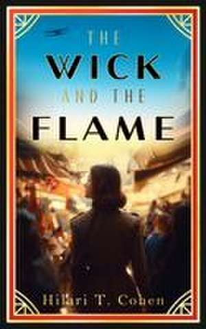 The Wick and the Flame de Hilari T Cohen