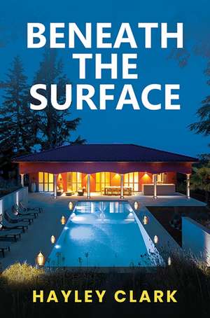 Beneath the Surface de Hayley Clark