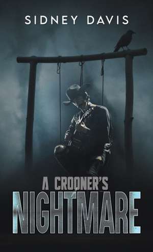 A Crooner's Nightmare de Sidney Davis