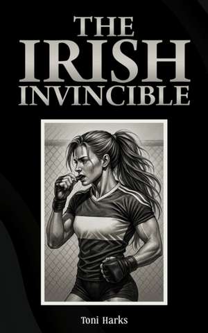 The Irish Invincible de Toni Harks