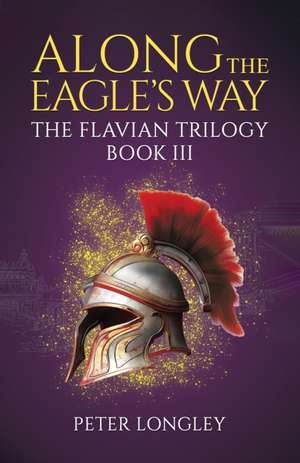 Along The Eagle's Way de Peter Longley