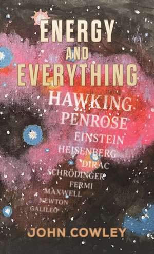 Energy and Everything de John Cowley