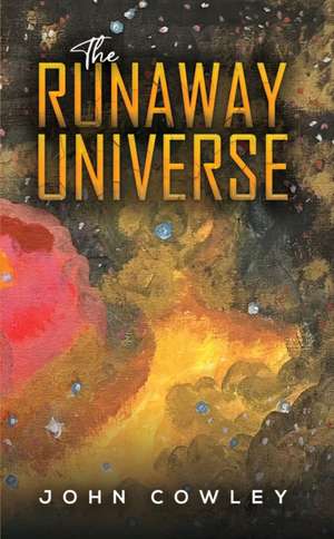 Runaway Universe de John Cowley