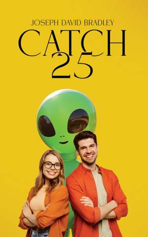 Catch 25 de Joseph David Bradley