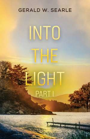Into the Light de Gerald W. Searle