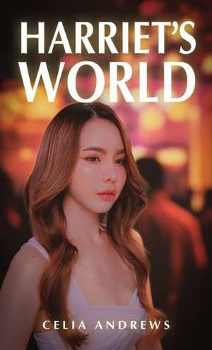 Harriet's World de Celia Andrews