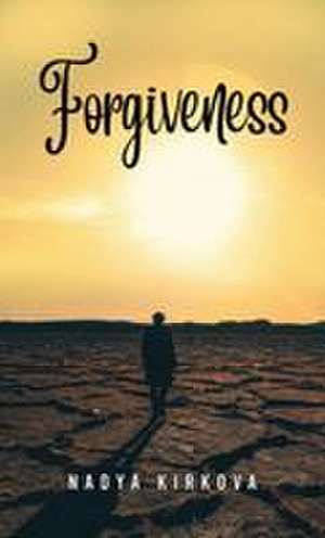 Forgiveness de Nadya Kirkova