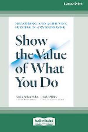 Show the Value of What You Do de Patricia Pulliam Phillips