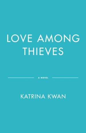 Love Among Thieves de Katrina Kwan