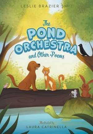 The Pond Orchestra and Other Poems de Leslie Brazier Smit