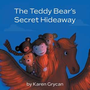 The Teddy Bear's Secret Hideaway de Karen Grycan