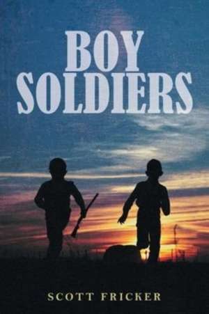 Boy Soldiers de Scott Fricker