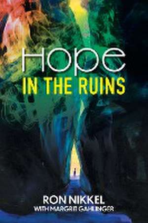 Hope in the Ruins de Ron Nikkel