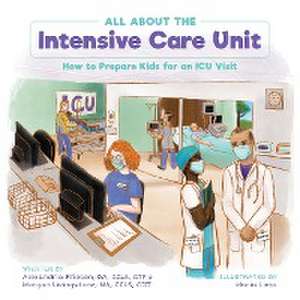 All About the Intensive Care Unit de Alexandria Friesen