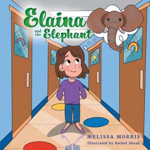 Elaina and the Elephant de Melissa Morris