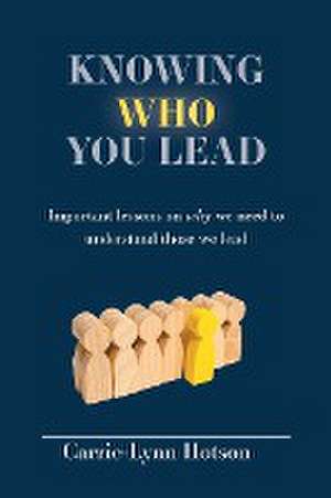 Knowing Who You Lead de Carrie-Lynn Hotson