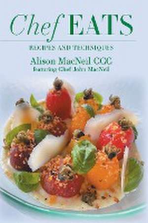 Chef Eats de Alison MacNeil