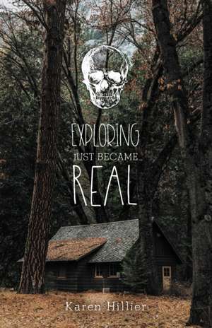 Exploring Just Became Real de Karen Hillier
