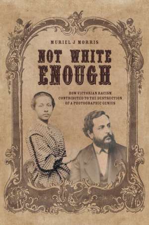 Not White Enough de Muriel J Morris