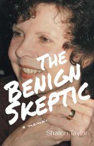 The Benign Skeptic de Sharon Taylor