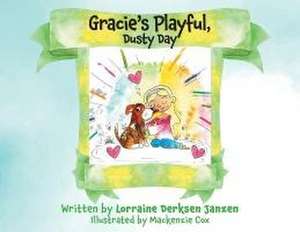 Gracie's Playful, Dusty Day de Lorraine Derksen Janzen