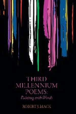 Third Millennium Poems de Robert J. Mack