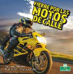 Fiebre Por Las Motos de Calle (Street Bike Mania) de Craig Stevens