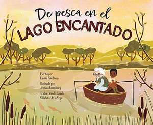 de Pesca En El Lago Encantado (Fishing in Magic Lake) de Laurie Friedman